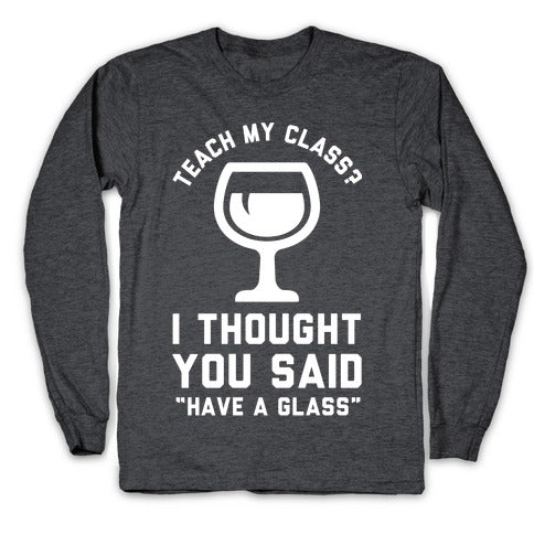 Teach My Class Longsleeve Tee